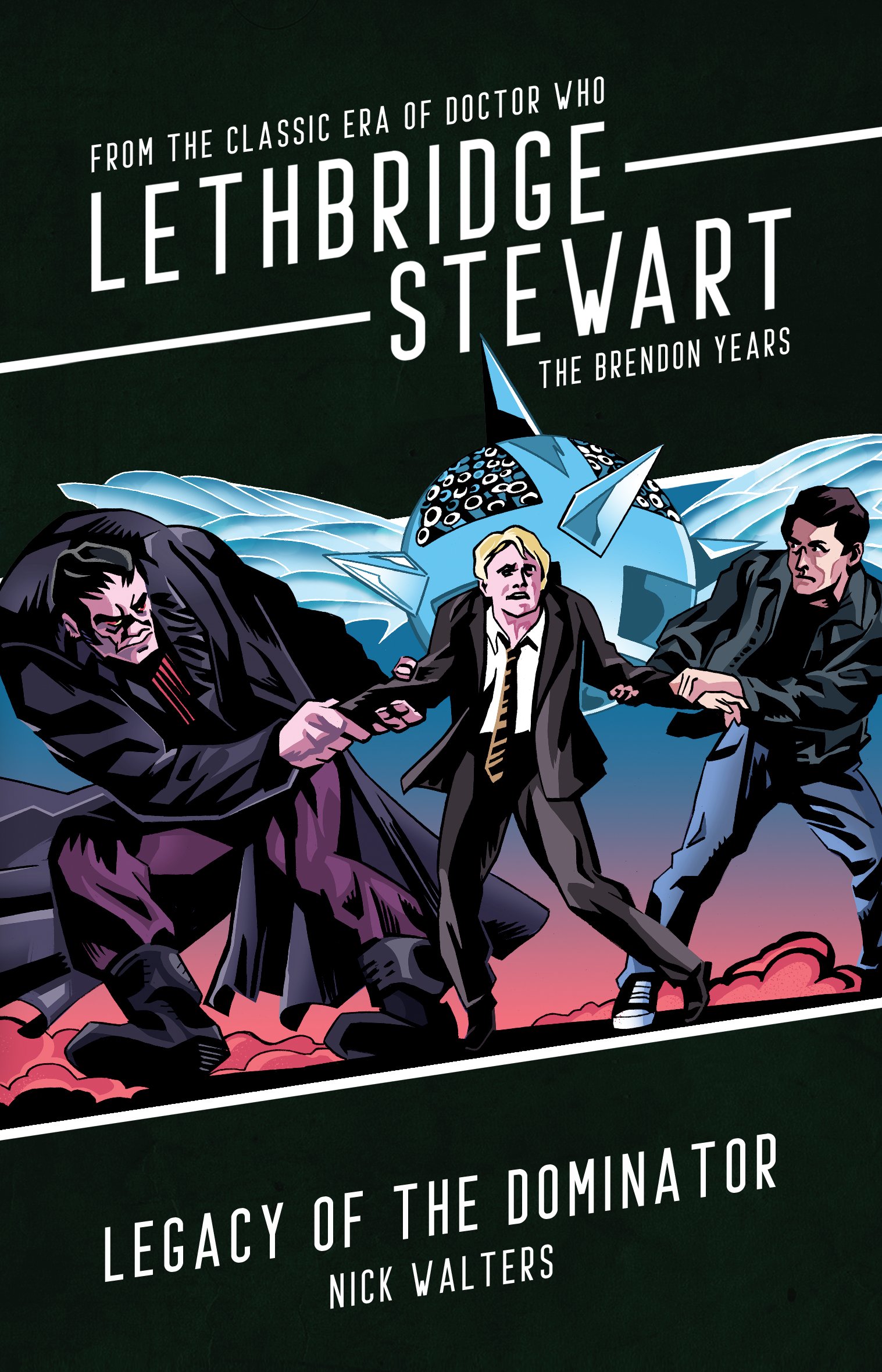 The Dominators Return in the Next Lethbridge-Stewart Novel, Legacy of the Dominator